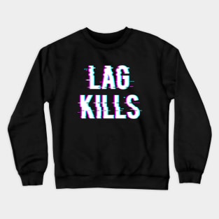 Lag Kills Crewneck Sweatshirt